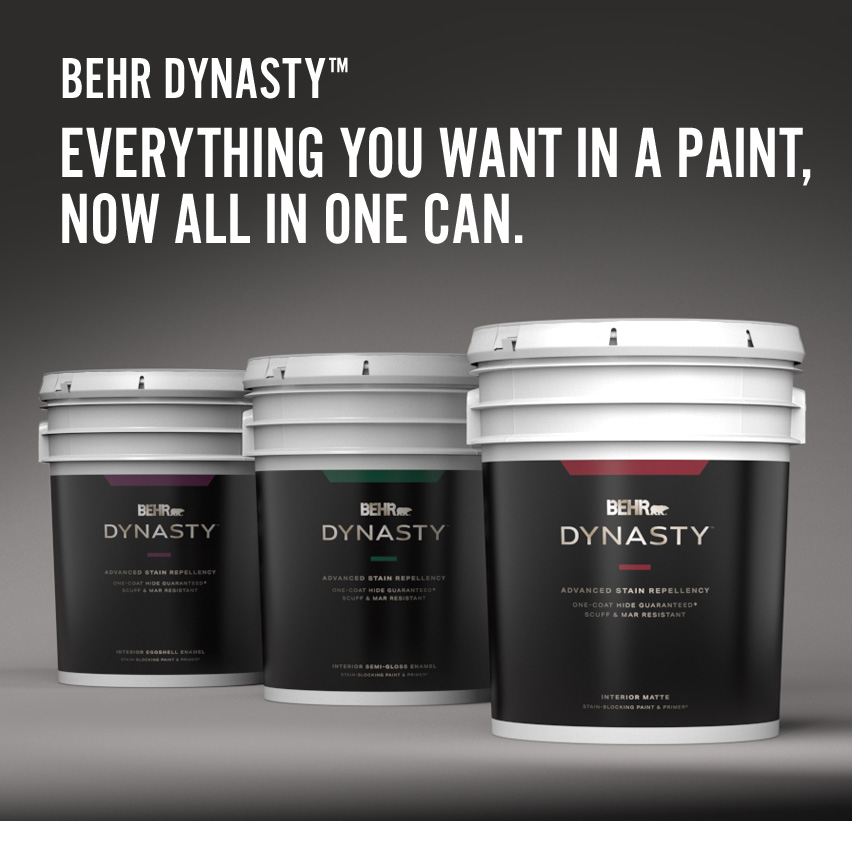 Behr Dynasty - Everything you want in a pant, now all in one can.