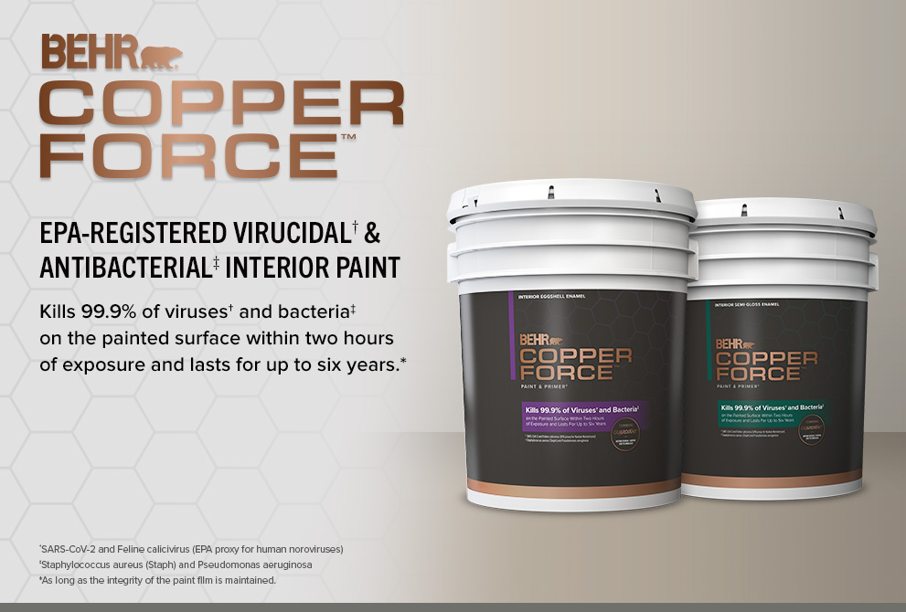 All New BEHR COPPER FORCE Interior Paint Product