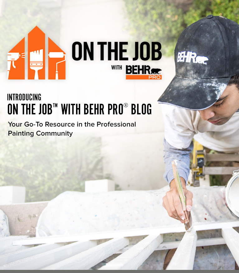 ON THE JOB with BEHR PRO BLOG