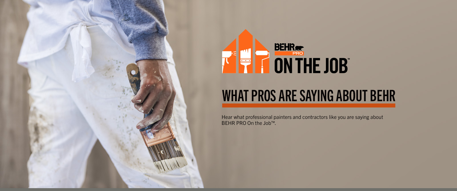  BEHR PRO ON THE JOB - See what Pros are saying about Behr