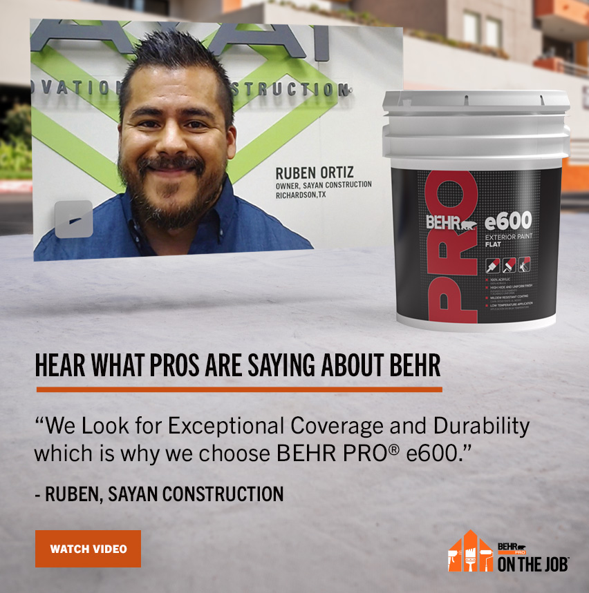 Hear what the pros are saying about BEHR PRO e600