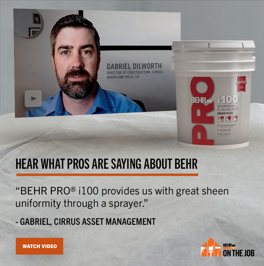 Hear what the pros are saying about BEHR PRO i100