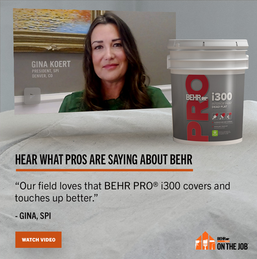 Hear what the pros are saying about BEHR PRO i300