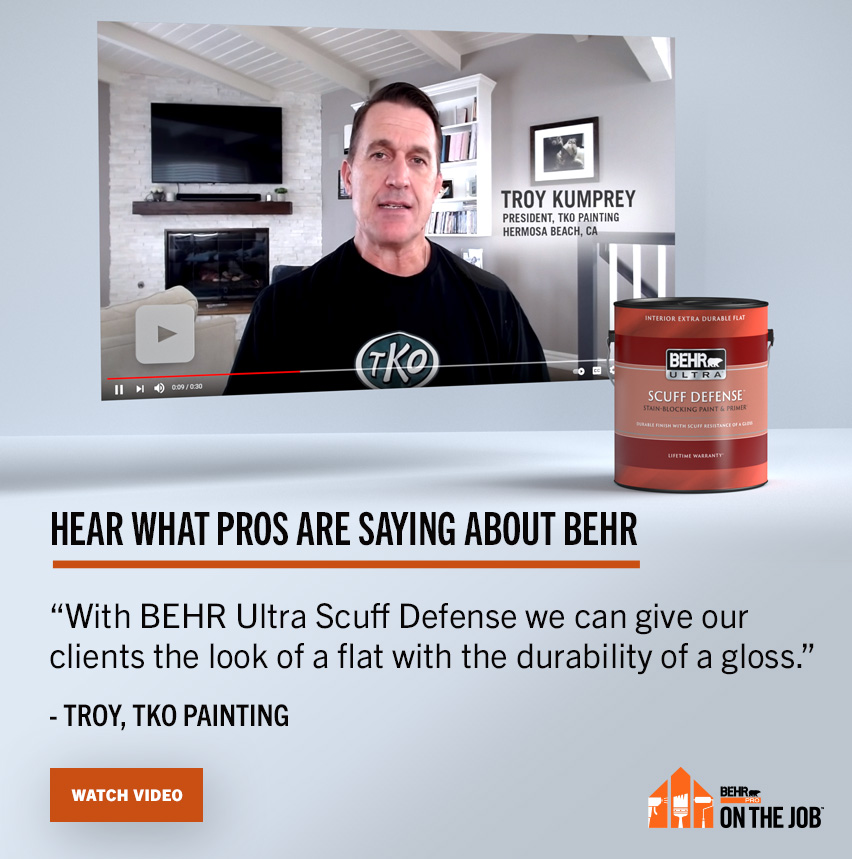 Hear what the pros are saying about BEHR ULTRA Scuff Defense